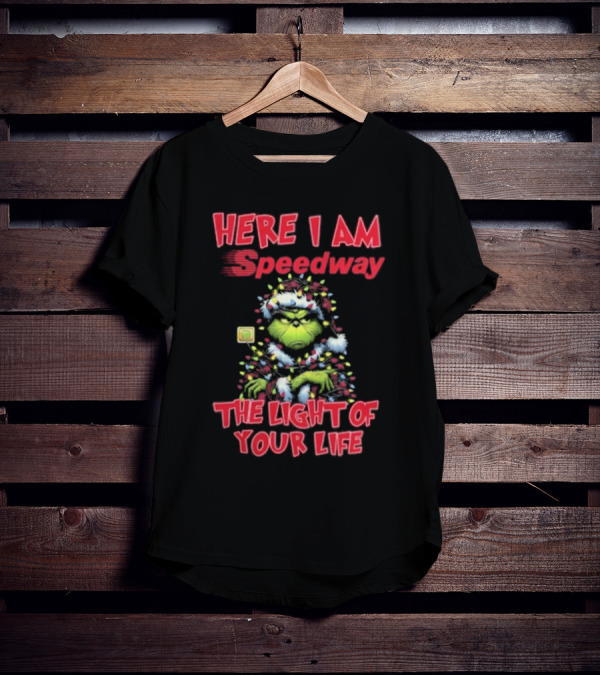 Here I Am Speedway Christmas Grinch The Light Of Your Life T-Shirt