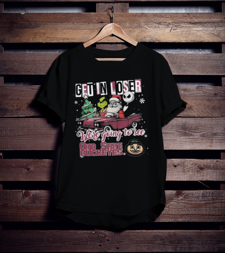 Get In Loser Santa Grinch Jack Skellington Driving Car Going To See Ohio State Buckeyes Christmas T-Shirt