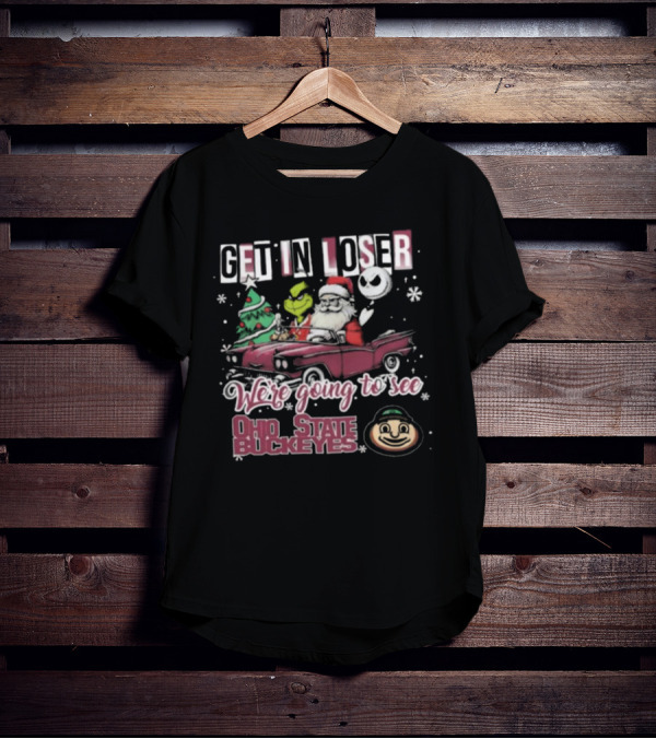 Get In Loser Santa Grinch Jack Skellington Driving Car Going To See Ohio State Buckeyes Christmas T-Shirt