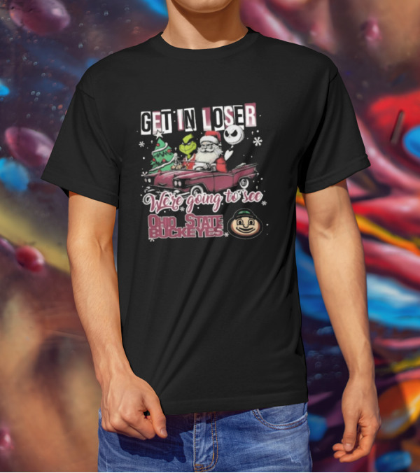 Get In Loser Santa Grinch Jack Skellington Driving Car Going To See Ohio State Buckeyes Christmas T-Shirt