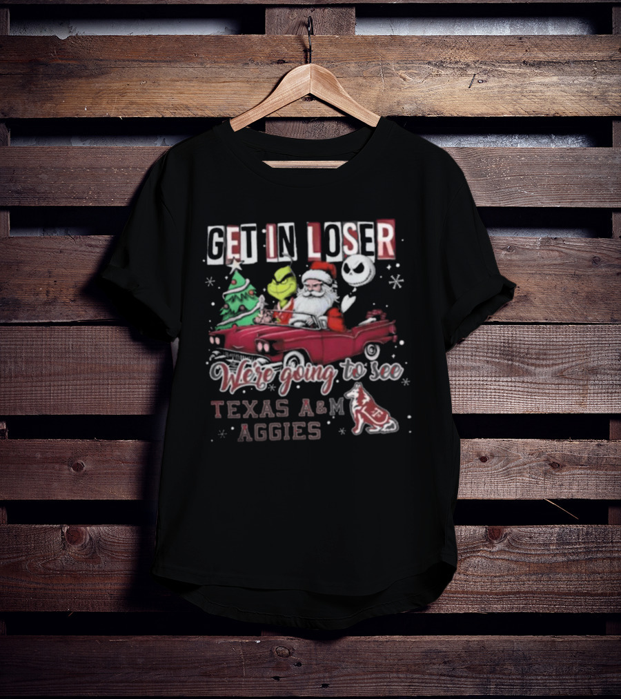 Get In Loser Santa Grinch Jack Skellington Driving Car Going To See Texas A&M Aggies Christmas T-Shirt