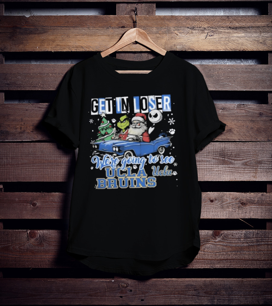Get In Loser Santa Grinch Jack Skellington Driving To See UCLA Bruins Christmas T-Shirt