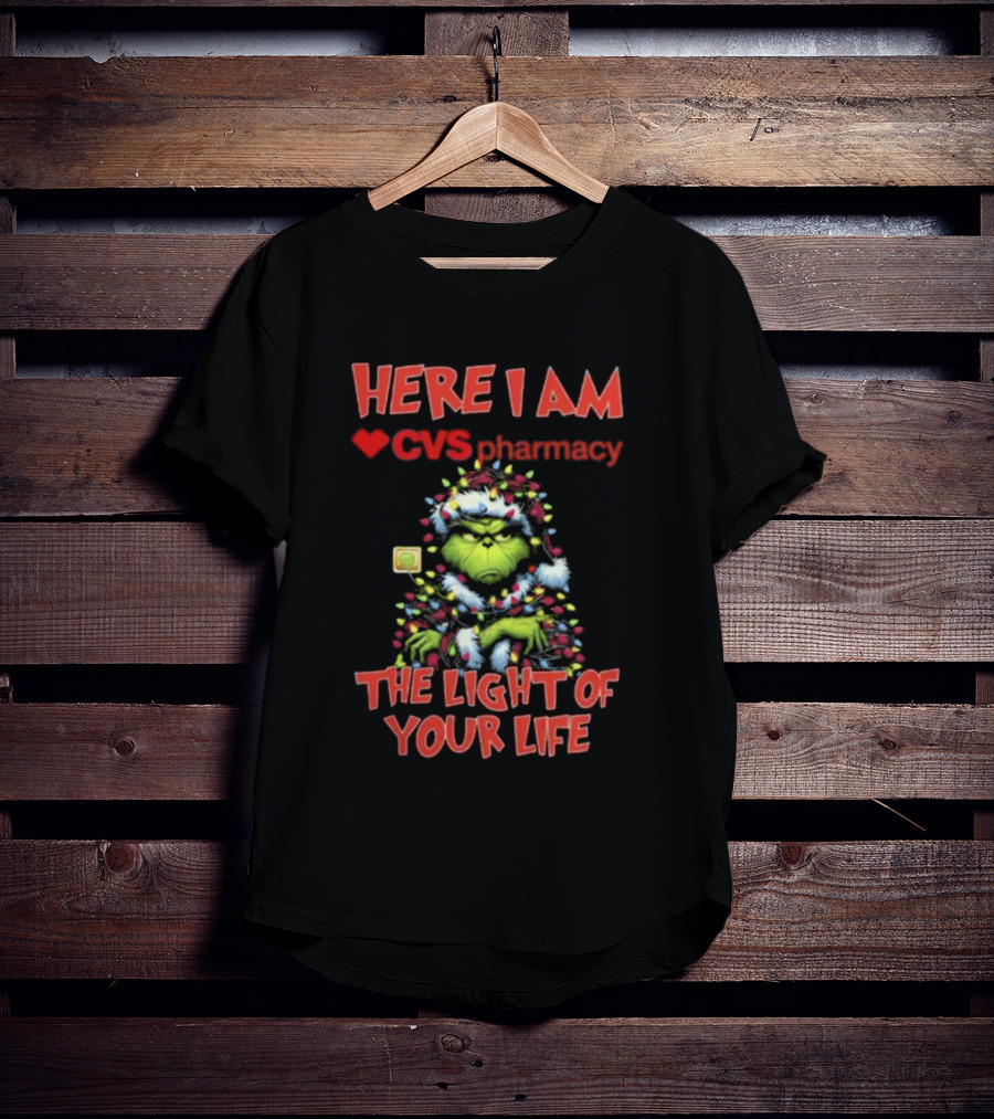 Here I Am CVS Pharmacy Grinch The Light Of Your Life Christmas Light T-Shirt