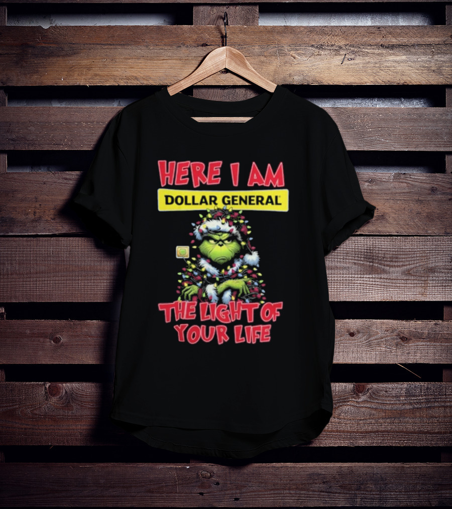Here I Am Dollar General Grinch The Light Of Your Life Christmas T-Shirt