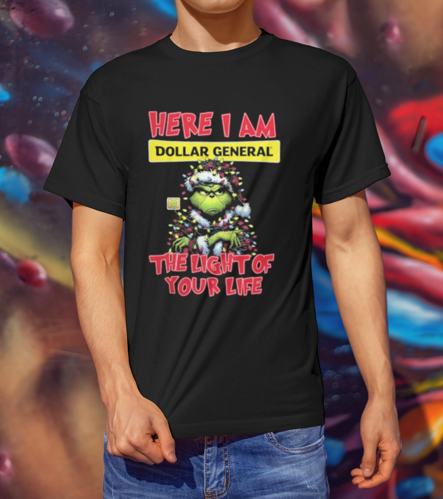 Here I Am Dollar General Grinch The Light Of Your Life Christmas T-Shirt