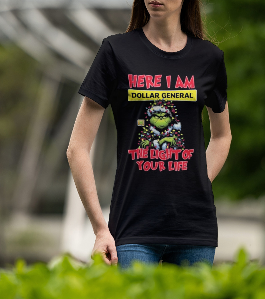Here I Am Dollar General Grinch The Light Of Your Life Christmas T-Shirt