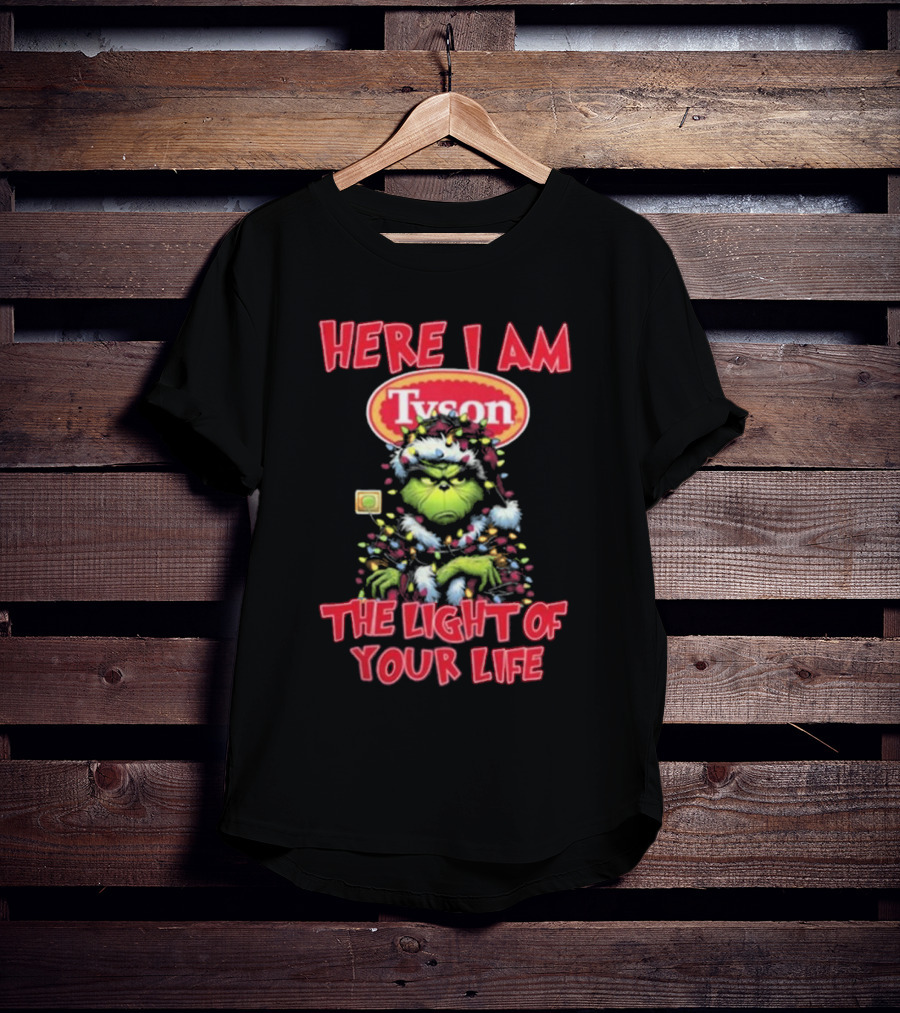Here I Am Tyson Grinch The Light Of Your Life Christmas Light T-Shirt