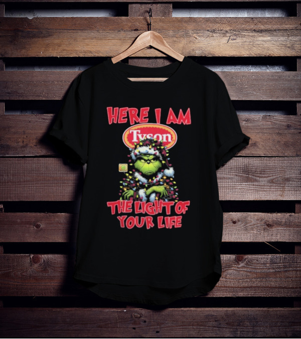 Here I Am Tyson Grinch The Light Of Your Life Christmas Light T-Shirt