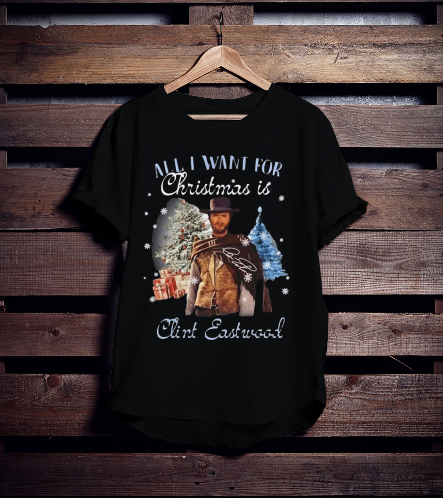 All I Want For Christmas Is Clint Eastwood With Signature And Festive Background T-Shirt