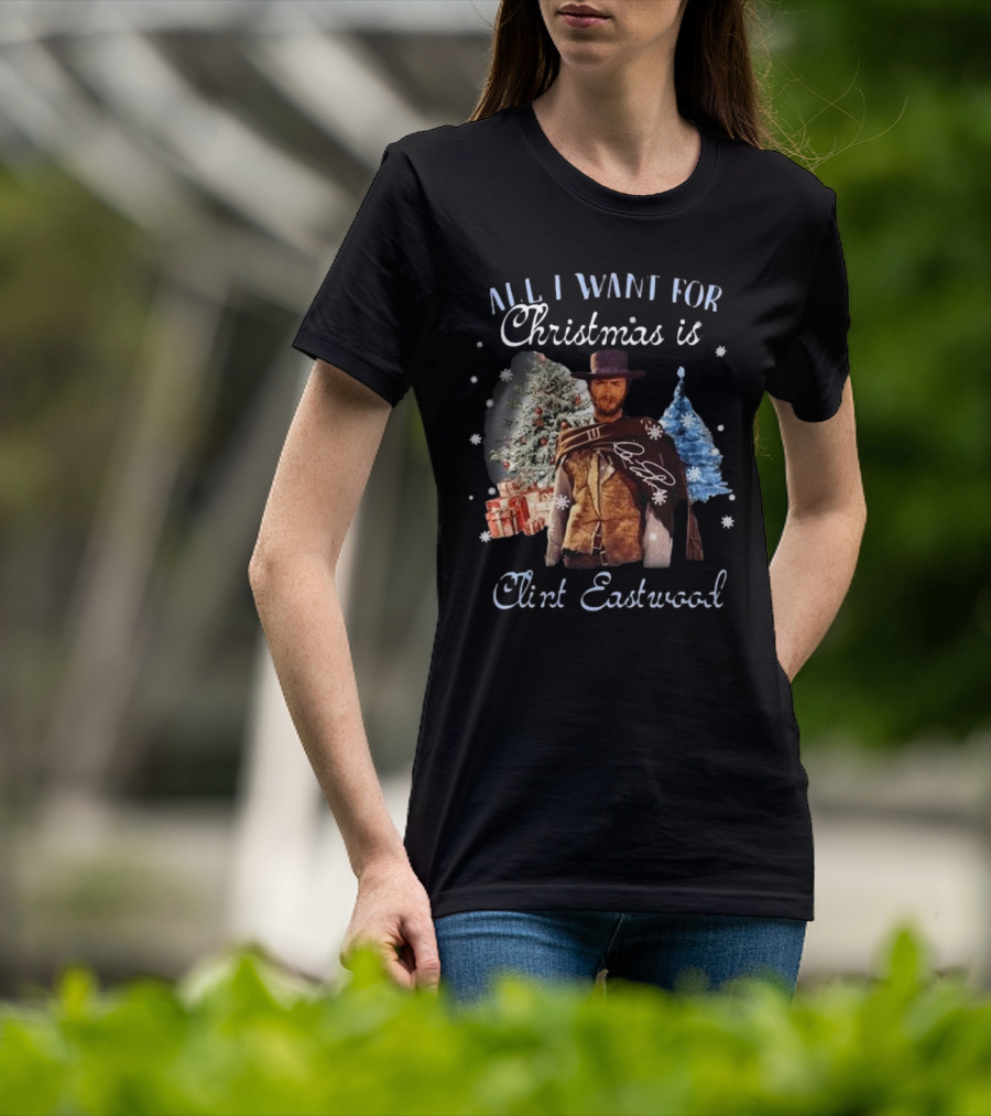All I Want For Christmas Is Clint Eastwood With Signature And Festive Background T-Shirt