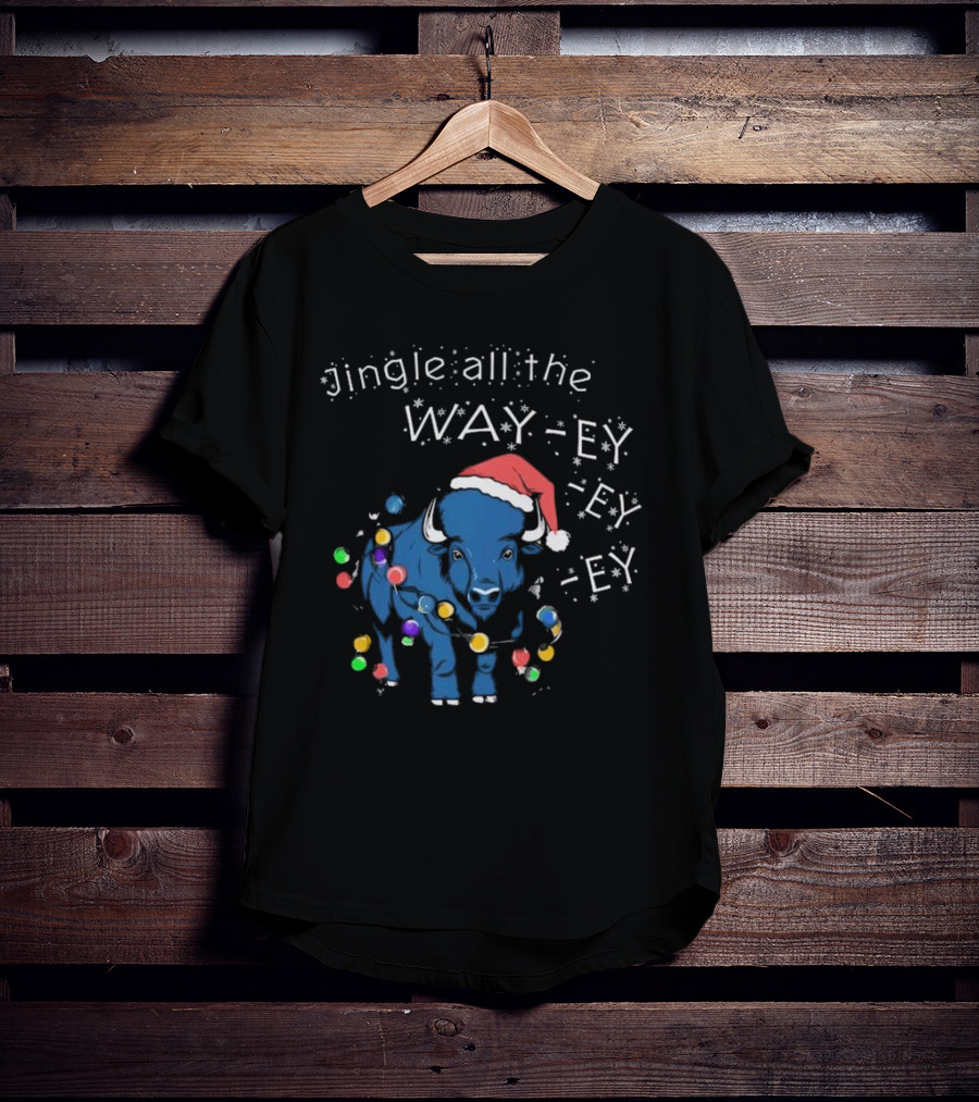 Buffalo Bills Christmas Jingle All The Way-ey-ey-ey Holiday T-Shirt