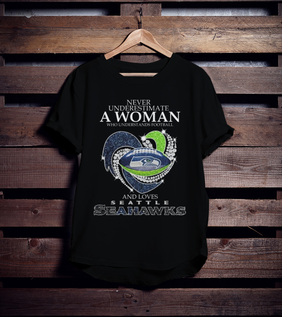 Never Underestimate A Woman Who Understands Football And Loves Seattle Seahawks T-Shirt