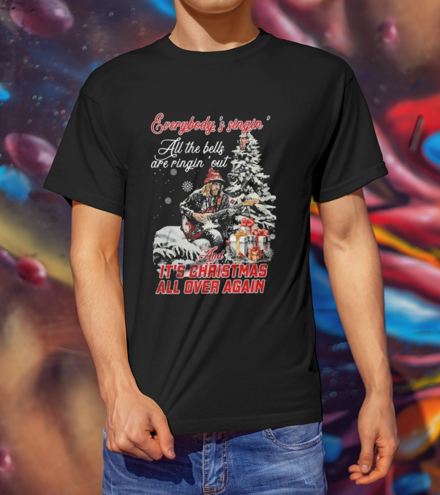 Everybody's Singin' All The Bells Are Ringin' Out It's Christmas All Over Again Tom Petty T-Shirt