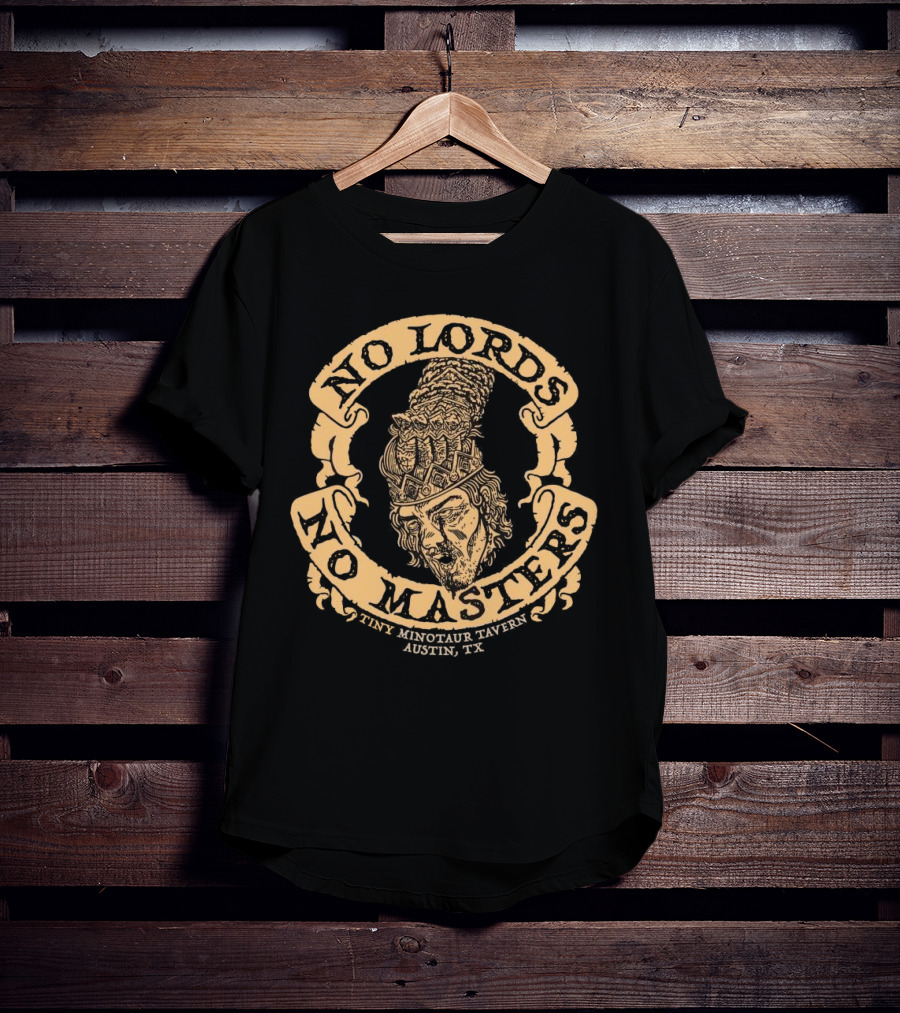 No Lords No Masters Tiny Minotaur Tavern Austin TX T-Shirt