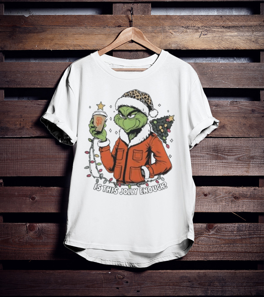 San Francisco Giants Grinch Is This Jolly Enough Merry Christmas T-Shirt
