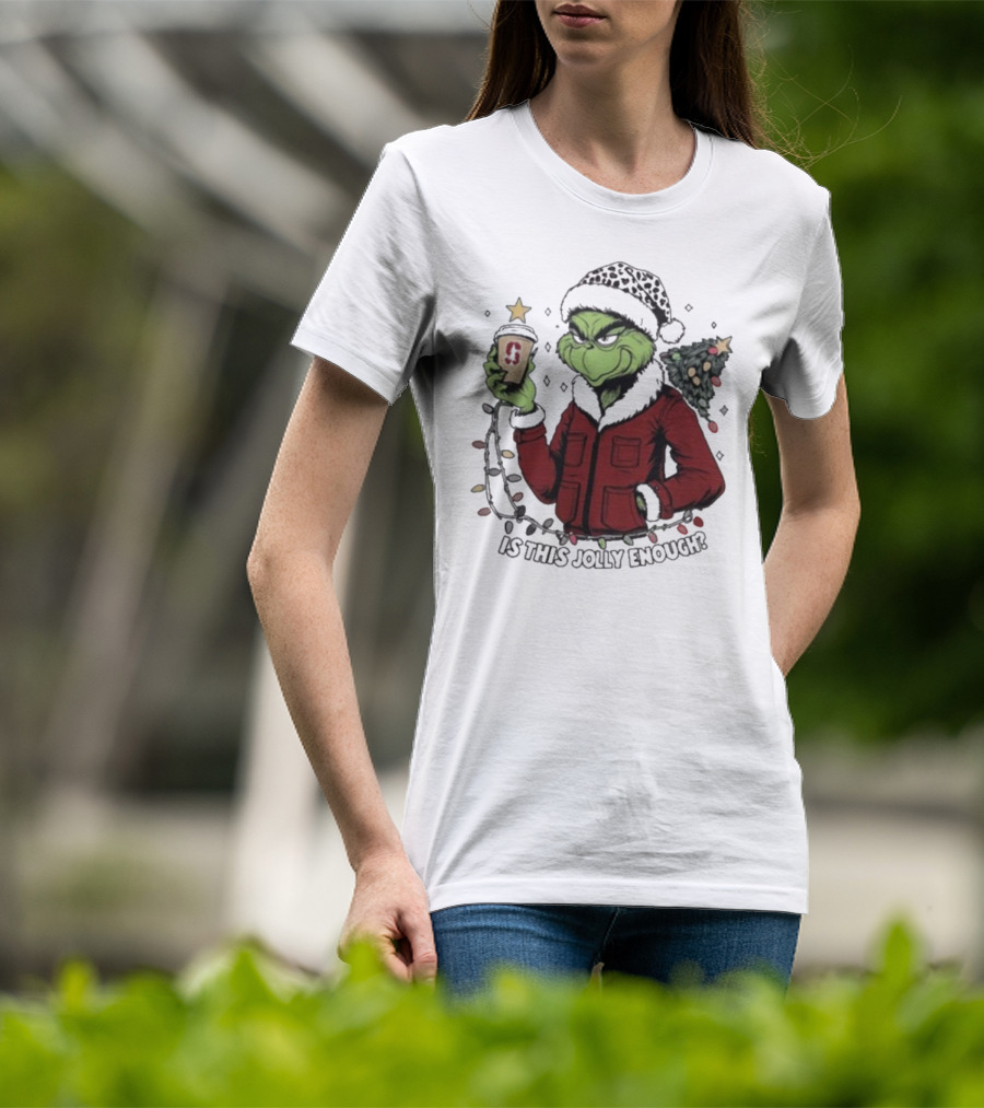 Stanford Cardinal Grinch Christmas Is This Jolly Enough With Santa Hat And Starbucks Cup T-Shirt
