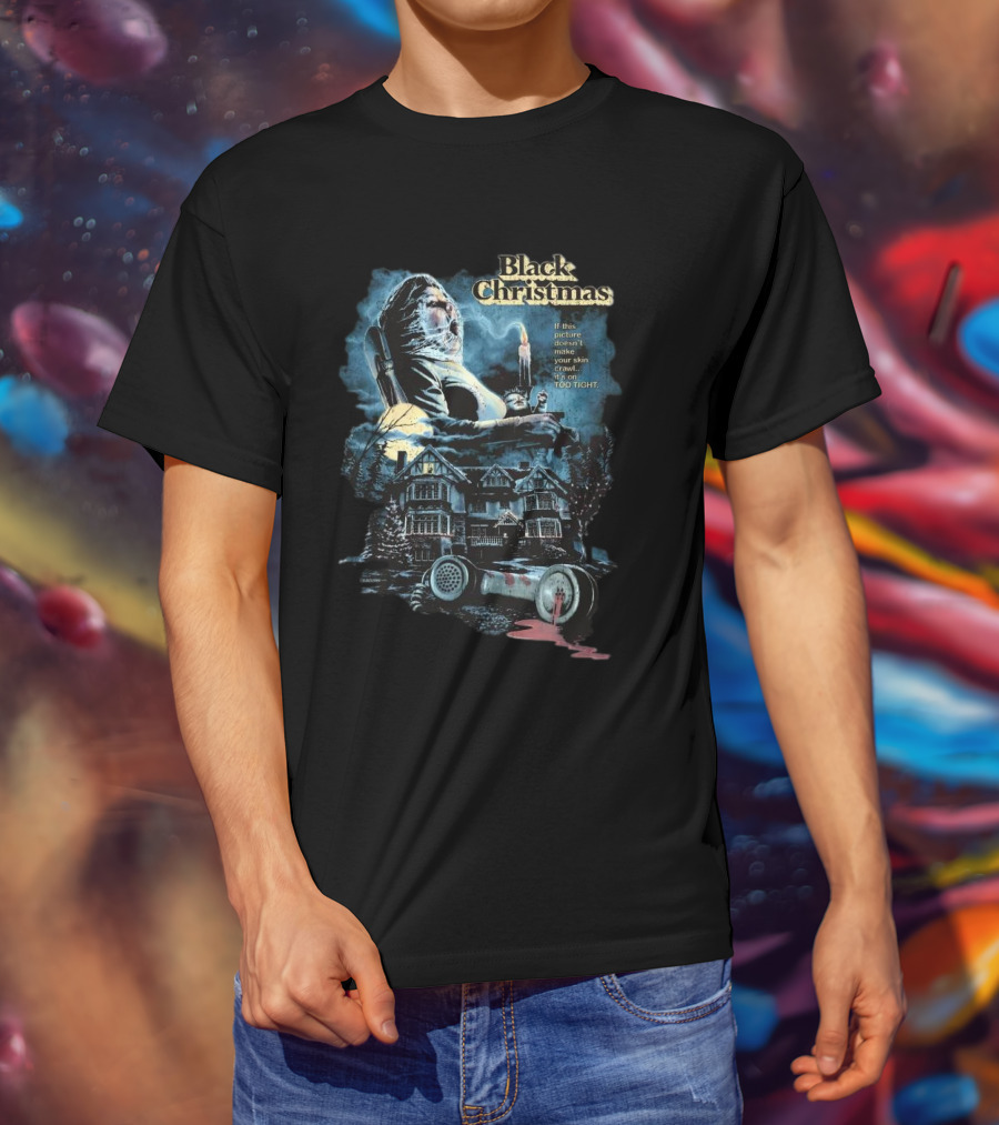 Black Christmas If This Picture Doesn’t Make Your Skin Crawl It’s On Too Tight T-Shirt
