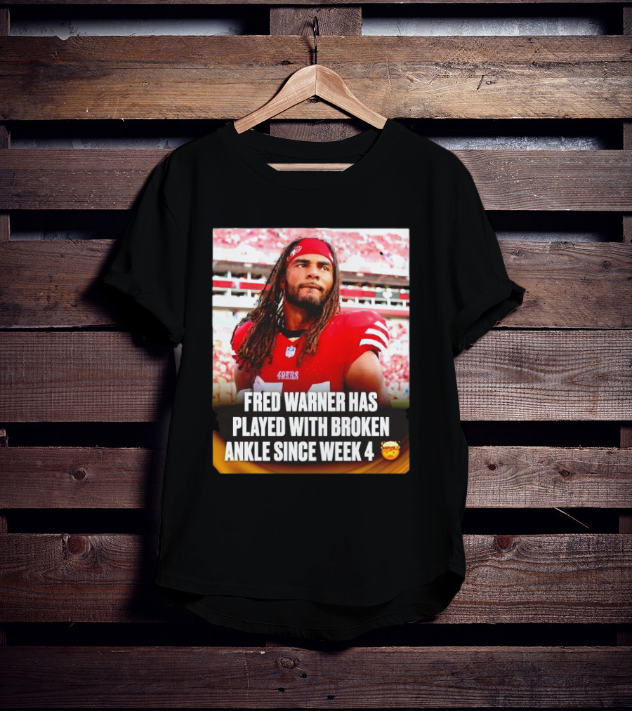 Fred Warner Played With Broken Ankle Since Week 4 Football Perseverance 49ers T-Shirt