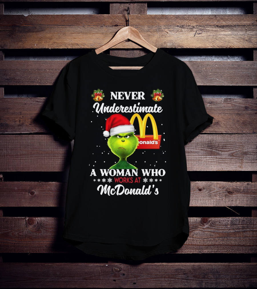Never Underestimate A Woman Who Works At McDonald's Santa Grinch Christmas T-Shirt