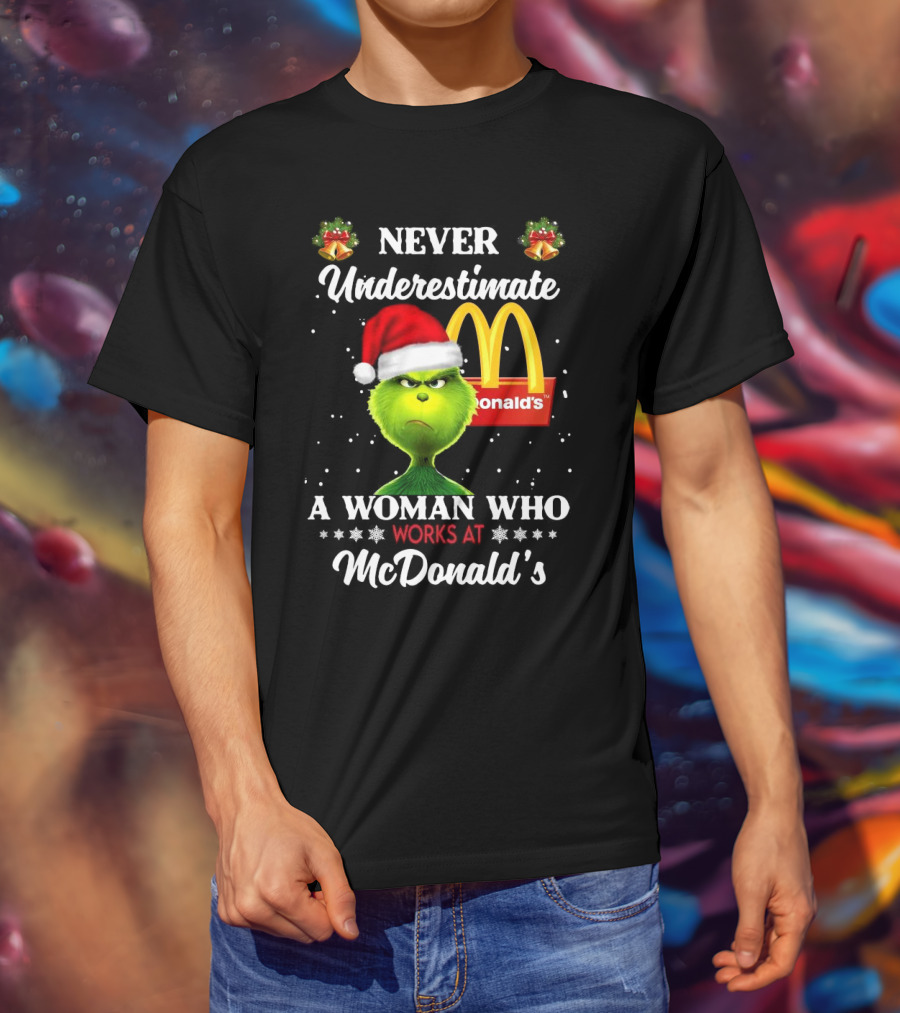 Never Underestimate A Woman Who Works At McDonald's Santa Grinch Christmas T-Shirt