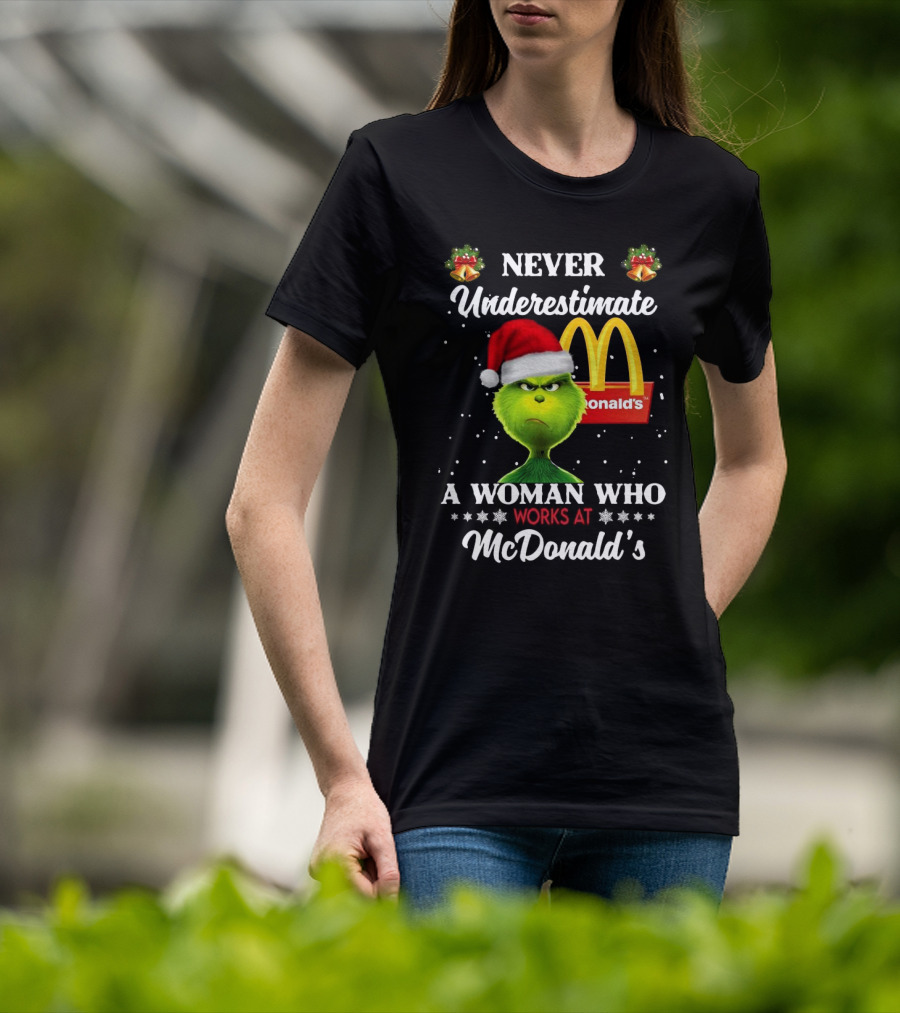 Never Underestimate A Woman Who Works At McDonald's Santa Grinch Christmas T-Shirt