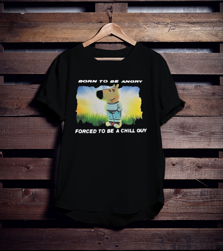 Born To Be Angry Forced To Be A Chill Guy Cartoon Dog In Green Field T-Shirt