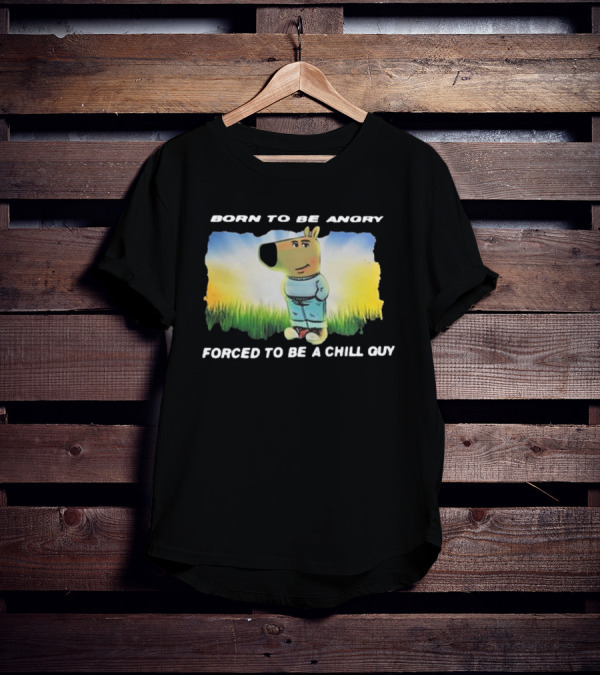 Born To Be Angry Forced To Be A Chill Guy Cartoon Dog In Green Field T-Shirt
