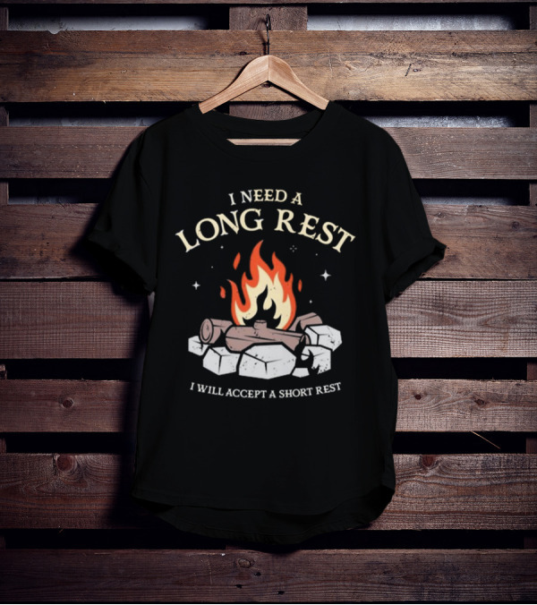 I Need A Long Rest Campfire Accept A Short Rest T-Shirt