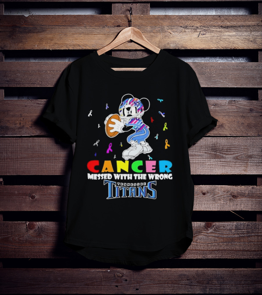 Cancer Messed With The Wrong Mickey Tennessee Titans T-Shirt