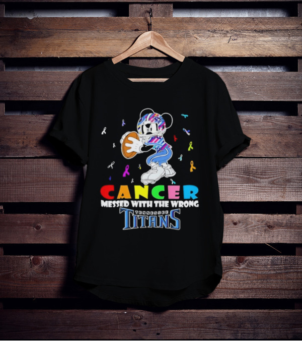 Cancer Messed With The Wrong Mickey Tennessee Titans T-Shirt