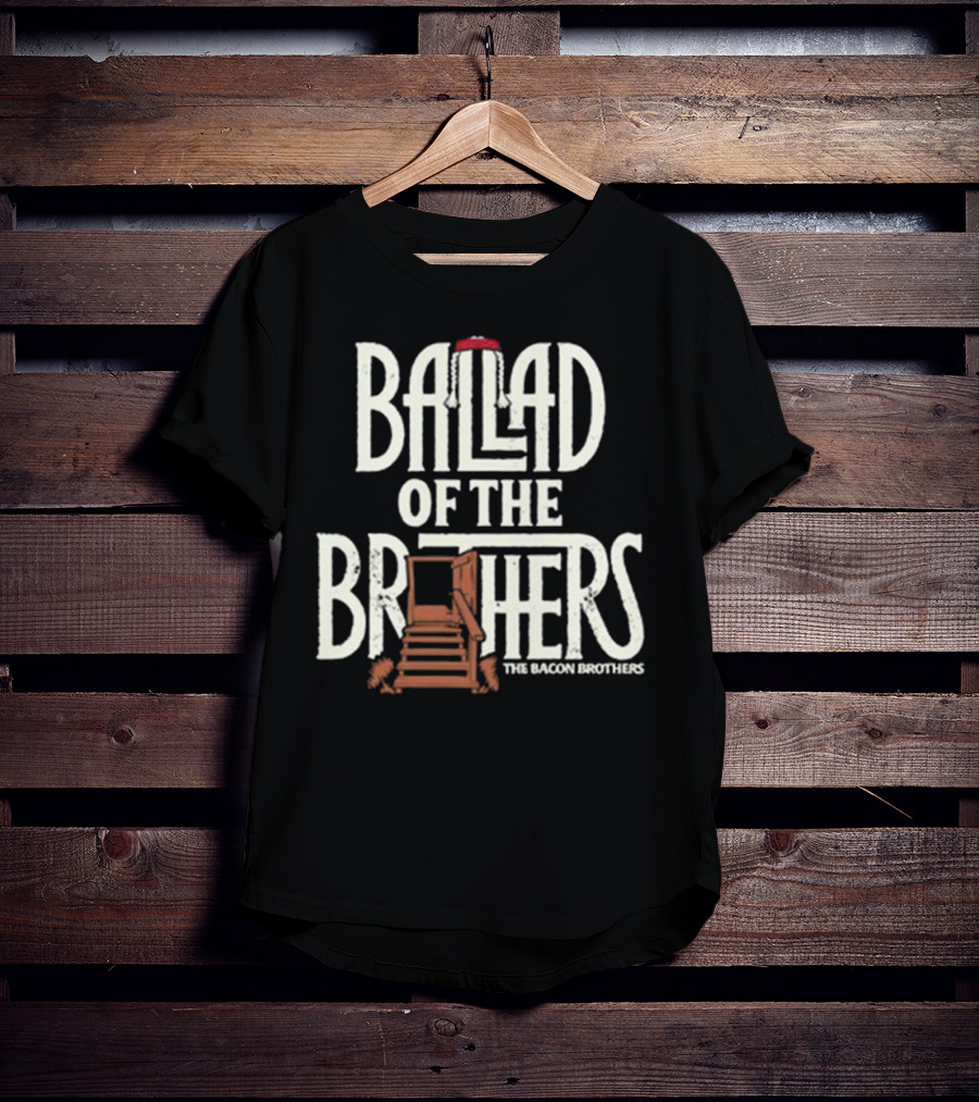 Ballad Of The Brothers The Bacon Brothers T-Shirt