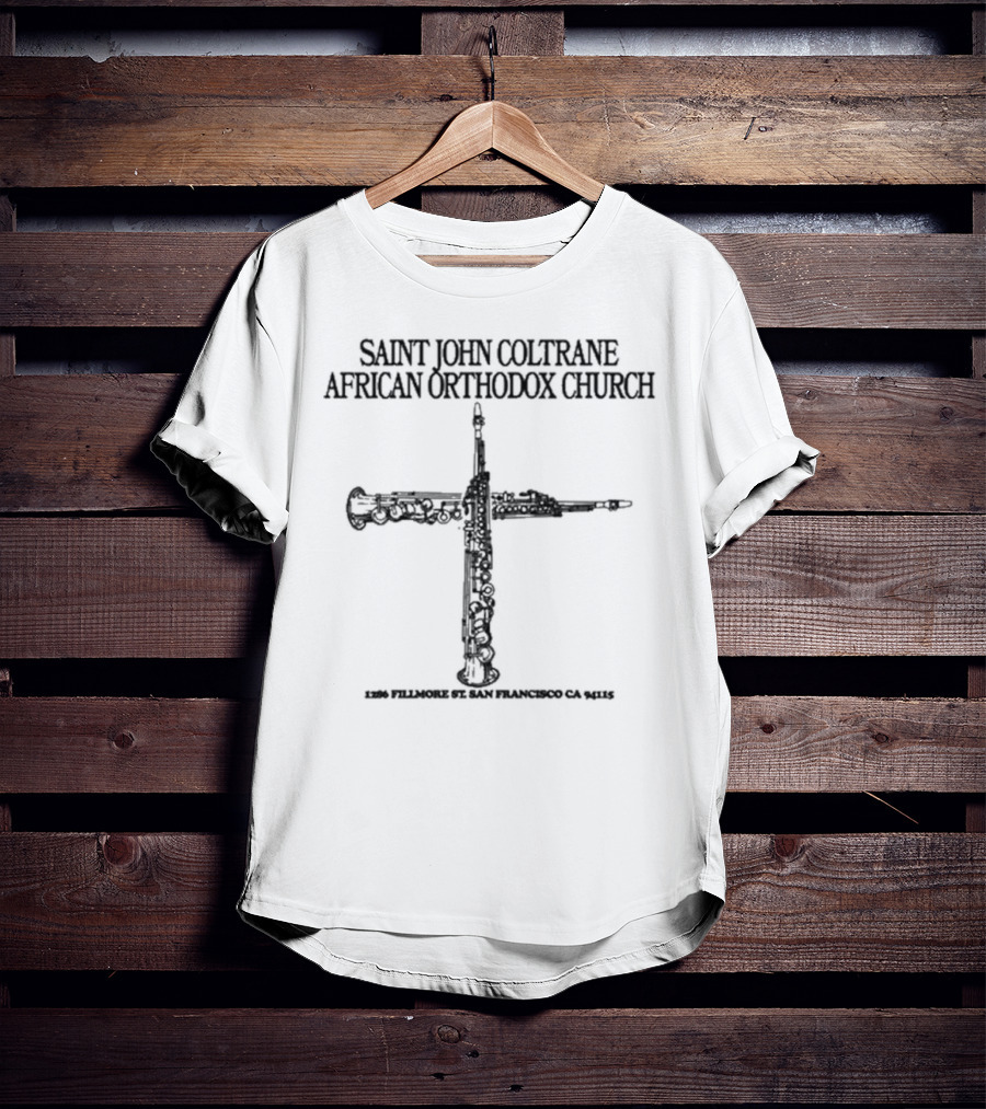 Saint John Coltrane African Orthodox Church 1286 Fillmore St San Francisco CA 94115 T-Shirt