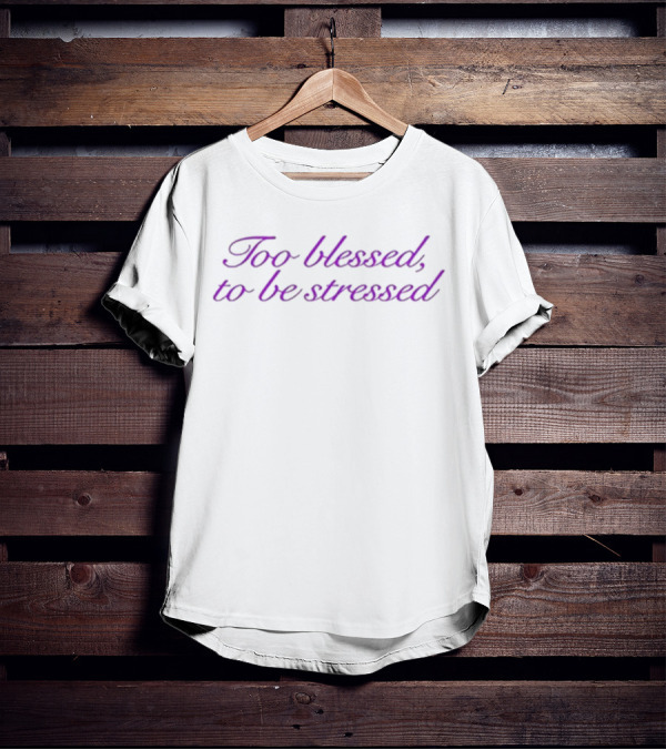 Too Blessed To Be Stressed Olivia Rodrigo T-Shirt