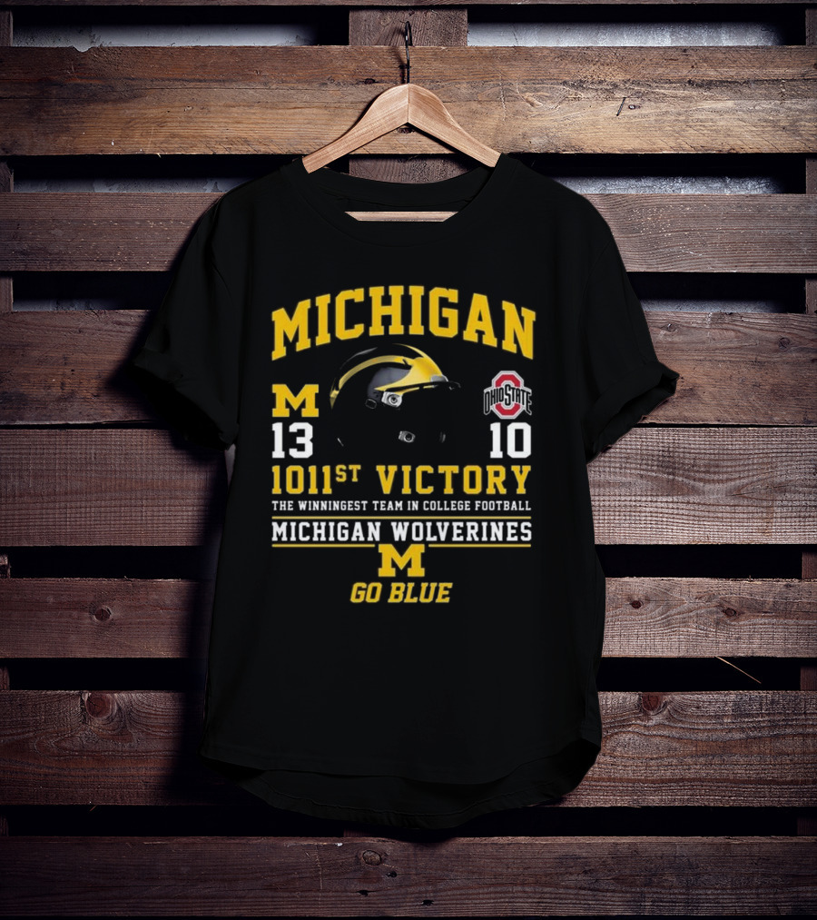 Michigan Wolverines 13 Ohio State 10 1011st Victory The Winningest Team In College Football Go Blue Helmet T-Shirt