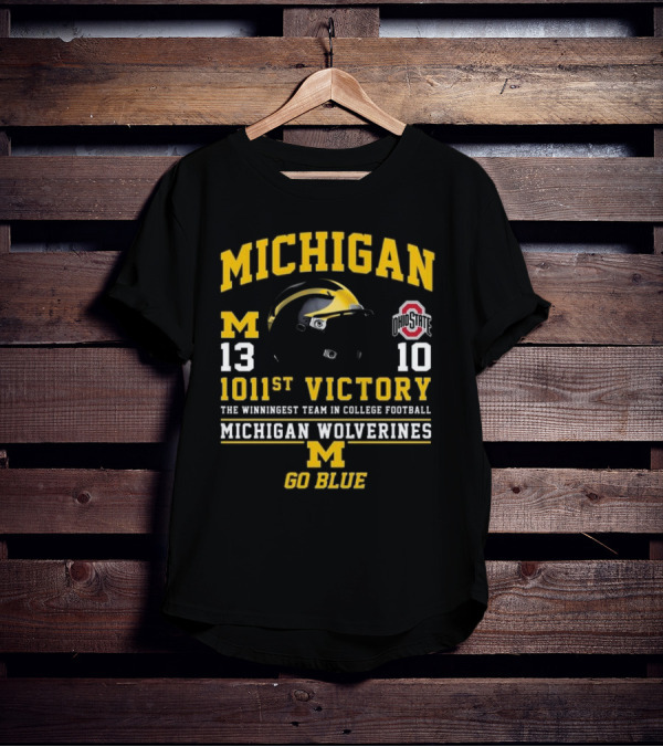 Michigan Wolverines 13 Ohio State 10 1011st Victory The Winningest Team In College Football Go Blue Helmet T-Shirt