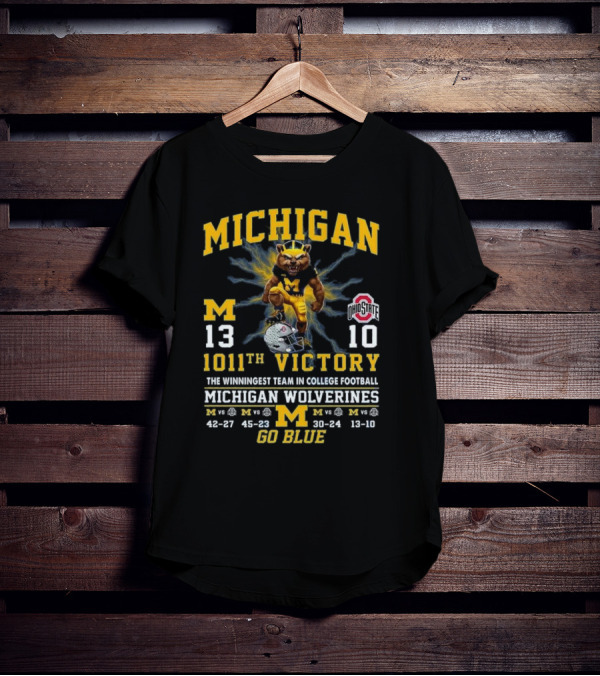Michigan Wolverines 1011th Victory Over Ohio State The Winningest Team In College Football Go Blue T-Shirt