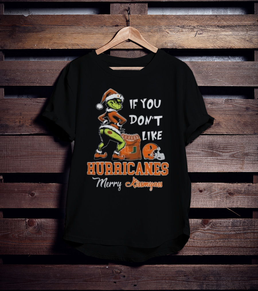 Grinch Santa If You Don't Like Hurricanes Merry Kissmyass T-Shirt