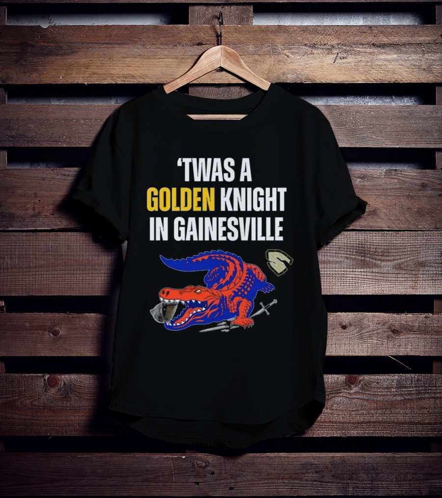 Twas A Golden Knight In Gainesville Florida Beats UCF Victory T-Shirt