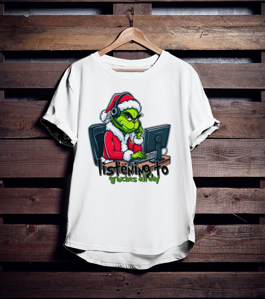 Grinch Listening To Grinches All Day Merry Christmas T-Shirt