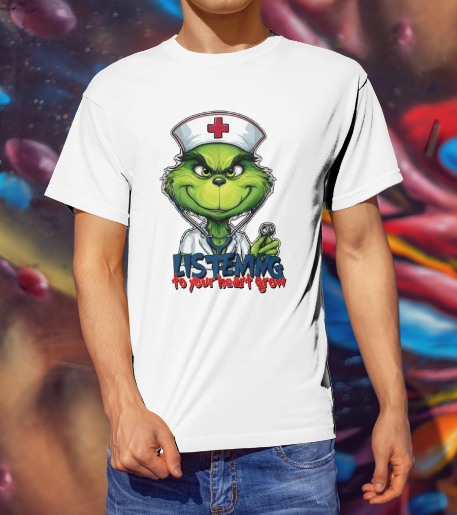 Listening To Your Heart Grow Merry Christmas Grinch Nurse Stethoscope T-Shirt
