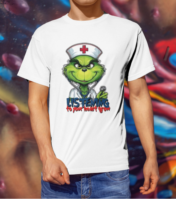 Listening To Your Heart Grow Merry Christmas Grinch Nurse Stethoscope T-Shirt