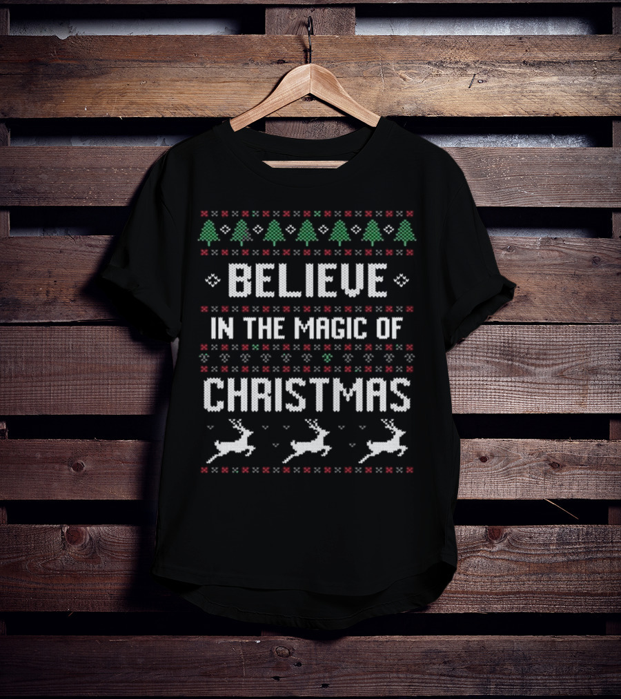 Believe In The Magic Of Christmas Ugly Christmas Sweater With Trees And Reindeer T-Shirt
