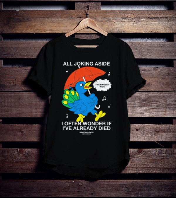 All Joking Aside I Often Wonder If I've Already Died Mewithoutyou Blue Bird With Red Umbrella And Music Notes T-Shirt