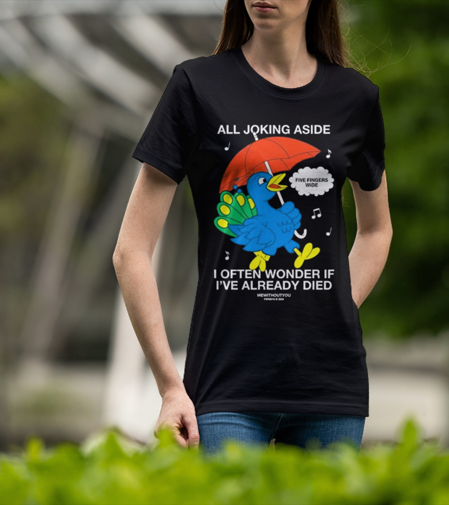 All Joking Aside I Often Wonder If I've Already Died Mewithoutyou Blue Bird With Red Umbrella And Music Notes T-Shirt