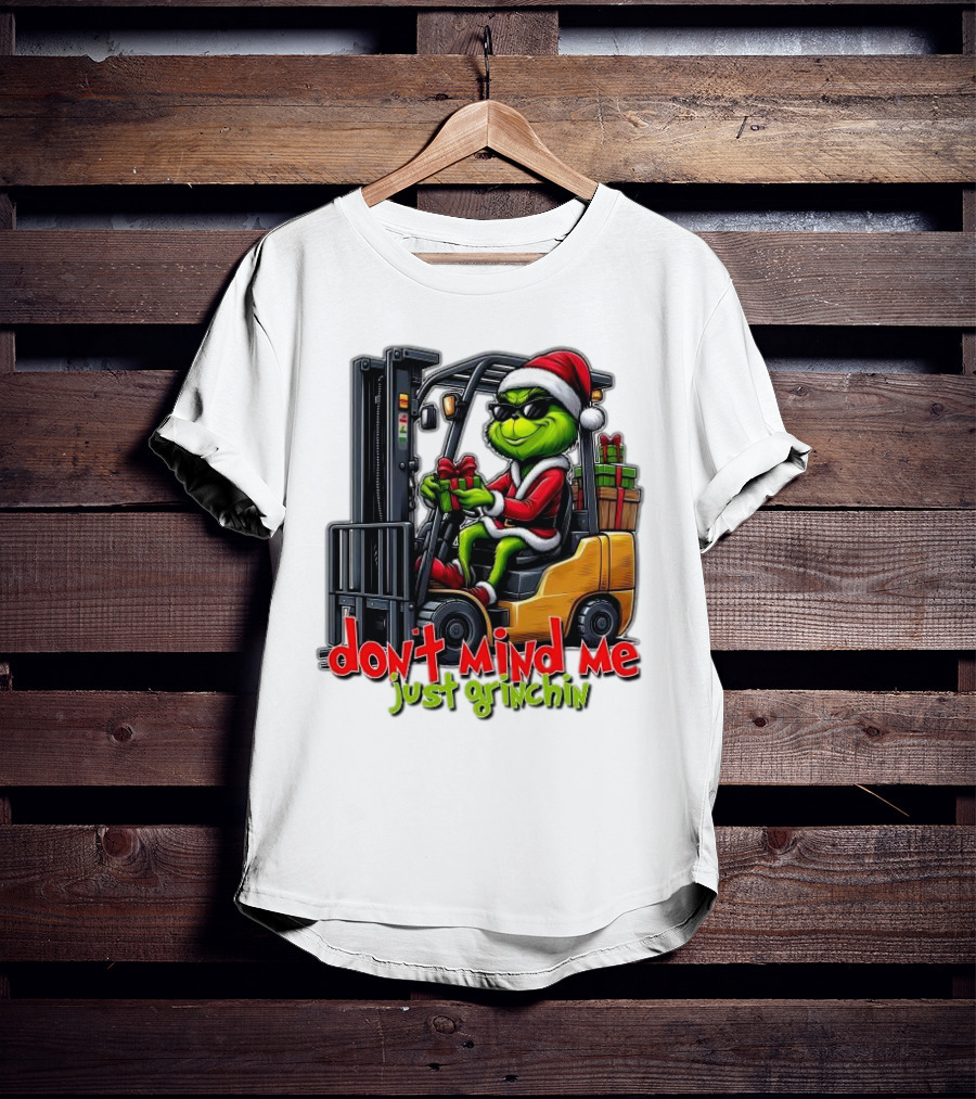 Don't Mind Me Just Grinchin Merry Christmas Santa Grinch On Forklift T-Shirt