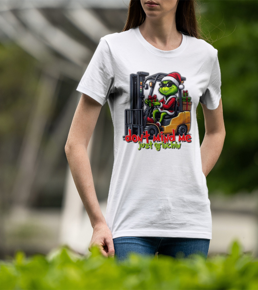 Don't Mind Me Just Grinchin Merry Christmas Santa Grinch On Forklift T-Shirt