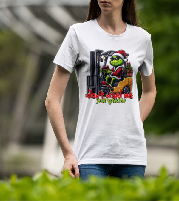 Don't Mind Me Just Grinchin Merry Christmas Santa Grinch On Forklift T-Shirt