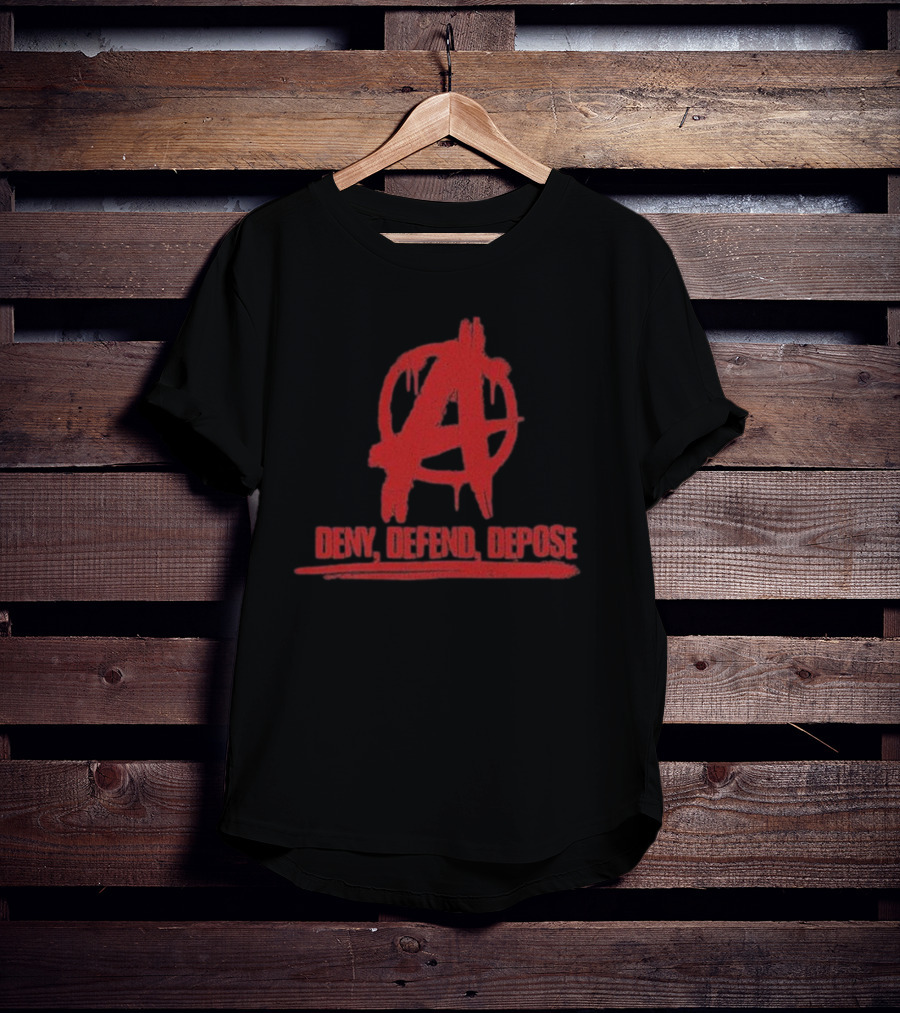 Deny Defend Depose Anarchy T-Shirt