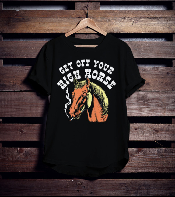 Get Off Your High Horse Smoking T-Shirt