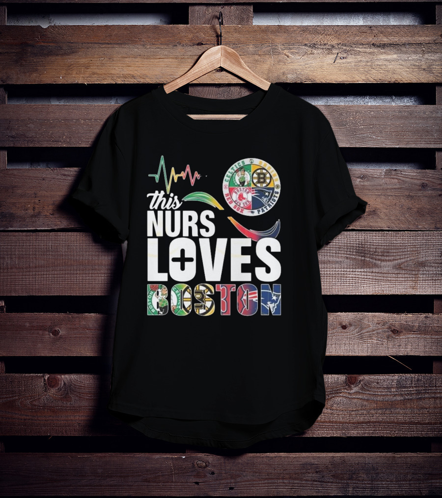 This Nurse Loves Boston Celtics Bruins Patriots Red Sox T-Shirt